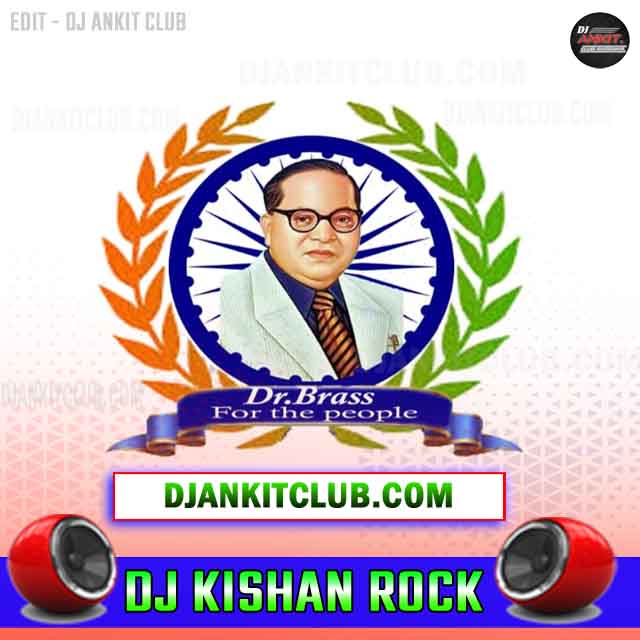 Dj Bajat Rahe Ho  Jai Bhim (14 April Special Electro Dance Remix 2022) - Dj Kishan Rock !! KSN